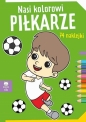 Nasi kolorowi Pilkarze z naklejkami - Opracowanie zbiorowe