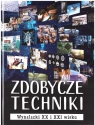 Zdobycze techniki. Wynalazki XX i XXI wieku Michał Wójtowski