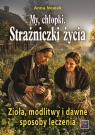 My, chłopki. Strażniczki życia cz.2 Anna Nowak