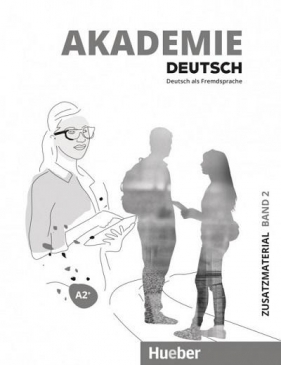 Akademie Deutsch A2+ materiały dodatkowe z nagraniami online, tom 2 - praca zbiorowa