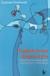 Foniatryczna diagnostyka wykonawstwa emisji głosu śpiewaczego i mówionego