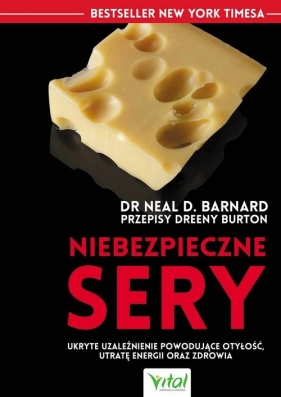Niebezpieczne sery - Neal D. Barnard