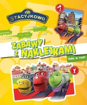 Stacyjkowo ZABAWY Z NAKLEJKAMI!Koła w ruch.ACTIVITY 32 str. + 4 str. Naklejek - Opracowanie zbiorowe