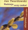 Nadzieja uczy czekać aforyzmy i nie tylko Jan Twardowski