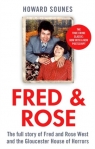 Fred & Rose: The Full Story of Fred and Rose West and the Gloucester House of Howard Sounes