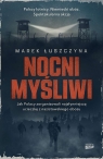 Nocni myśliwi. Jak Polacy zorganizowali najsłynniejszą ucieczkę z Marek Łuszczyna