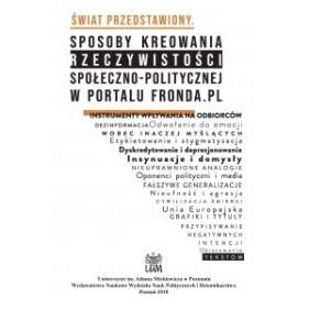 Świat przedstawiony. Sposoby kreowania rzeczywistości społeczno-politycznej w portalu Fronda.pl - PIECHOCKI MARCIN