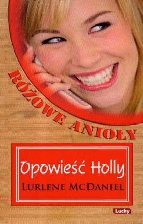 Różowe anioły Opowieść Holly - McDaniel Lurlene