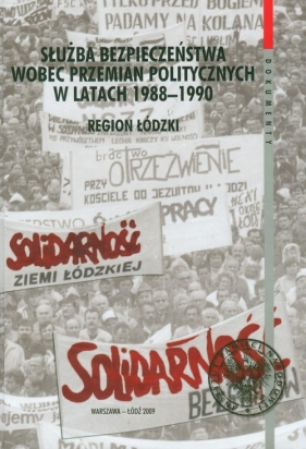Służba bezpieczeństwa wobec przemian politycznych 1988-1990 region łódzki t.40 - Pilarski Sebastian