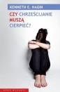 Czy chrześcijanie muszą cierpieć? - Kenneth Ernest Hagin