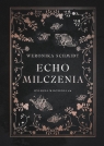 Dylogia milczenia T.2 Echo milczenia Weronika Schmidt