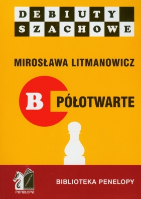 Debiuty szachowe B półotwarte - Litmanowicz Mirosława