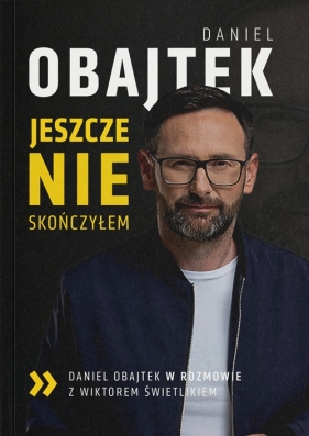 Jeszcze NIE skończyłem - Daniel Obajtek