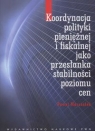 Koordynacja polityki pieniężnej i fiskalnej jako przesłanka stabilności Marszałek Paweł