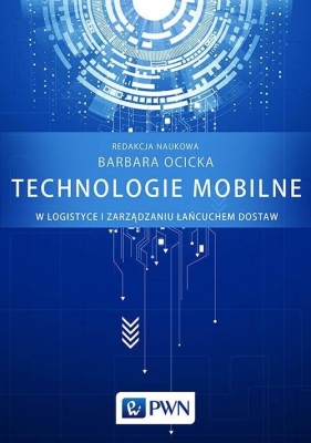 Technologie mobilne w logistyce i zarządzaniu łańcuchem dostaw