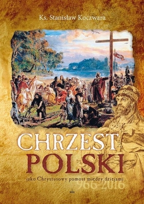 Chrzest Polski - Koczwara Stanisław
