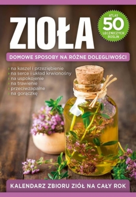 Zioła Domowe sposoby na różne dolegliwości - Opracowanie zbiorowe