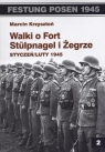 Walki o Fort Stulpnagel i Żegrzestyczeń/luty 1945 Krzysztoń Marcin