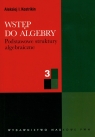 Wstęp do algebry 3 podstawowe struktury algebraiczne Kostrikin Aleksiej I.