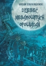 Dziesięć niesamowitych opowiadań Drążkowski Jarosław Serafin