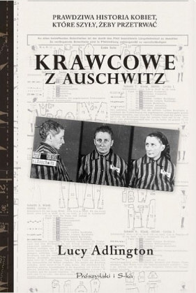 Krawcowe z Auschwitz. Prawdziwa historia kobiet, które szyły, żeby przetrwać - Adlington Lucy