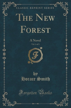 The New Forest, Vol. 1 of 3 - Smith Horace