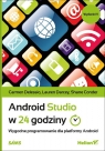Android Studio w 24 godziny Wygodne programowanie dla platformy Android. Carmen Delessio, Lauren Darcey, Shane Conder