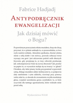 Antypodręcznik ewangelizacji - Fabrice Hadjadj