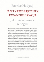 Antypodręcznik ewangelizacji - Fabrice Hadjadj