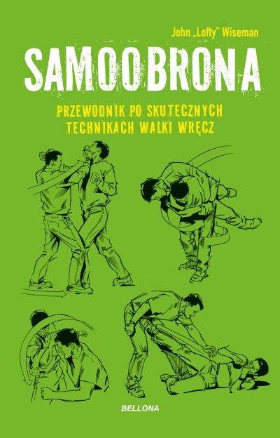 Samoobrona. Przewodnik po skutecznych technikach walki wręcz