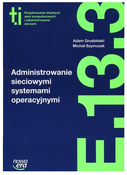 Administrowanie sieciowymi systemami operacyjnymi (E.13.3.)