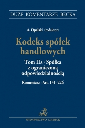 Kodeks spółek handlowych Tom II A. Spółka z ograniczoną odpowiedzialnością. Komentarz do art. 151-226