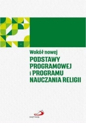 Wokół nowej podstawy programowej i programu nauczania religii - Opracowanie zbiorowe