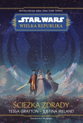 Star Wars. Wielka republika. Ścieżka zdrady - Tessa Gratton, Justina Ireland