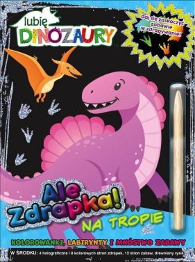 Lubię Dinozaury Ale zdrapka! 2 Na tropie - Opracowanie zbiorowe