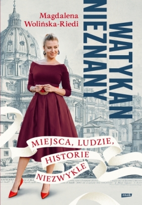 Watykan nieznany. Miejsca, ludzie, historie niezwykłe - Magdalena Wolińska-Riedi