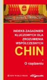 Indeks zagadnień kluczowych dla zrozumienia współczesnych Chin. O rządzeniu.