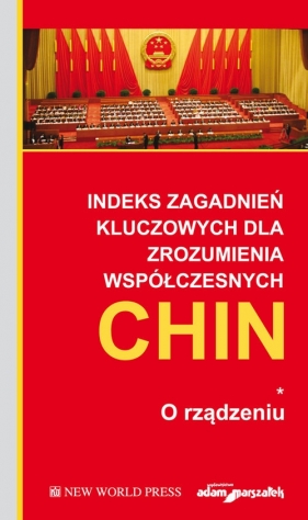 Indeks zagadnień kluczowych dla zrozumienia współczesnych Chin. O rządzeniu. Tom 1