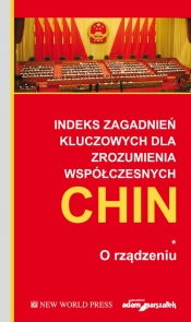 Indeks zagadnień kluczowych dla zrozumienia współczesnych Chin. O rządzeniu. Tom 1