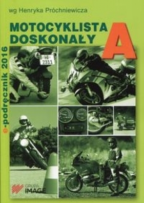 Motocyklista doskonały A E-podręcznik 2016 - Próchniewicz Henryk