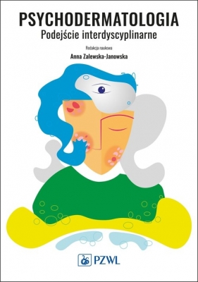 Psychodermatologia. Podejście interdyscyplinarne - Anna Zalewska-Janowska