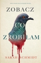 Zobacz, co zrobiłam - Sarah Schmidt