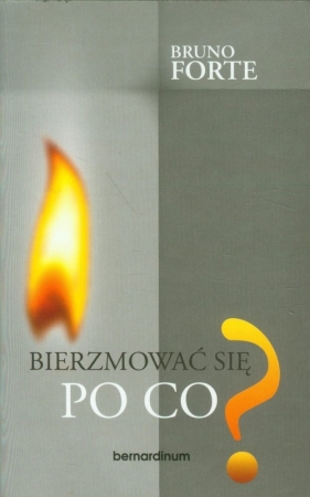 Bierzmować się? Po co? - Bruno Forte