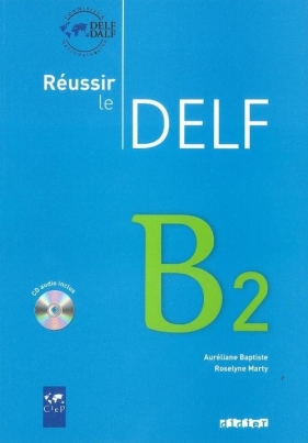 Reussir le Delf B2 Livre + CD - Baptiste Aureliane
