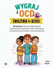 Wygraj z OCD. Ćwiczenia dla dzieci - Reuter Tyson