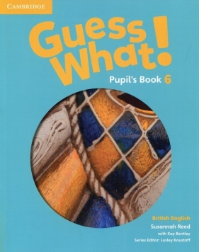 Guess What! 6 Pupil's Book British English - Reed Susannah, Bentley Kay