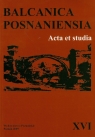 Balcanica Posnaniensia t. XVI