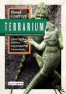 Terrarium Zwierzęta rośliny wyposażenie aranżacje Czapczyk Paweł