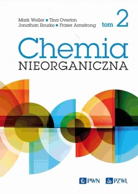 Chemia nieorganiczna. Tom 2 - Fraser Armstrong, Mark Weller, Tina Overton, Jonathan Rourke