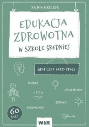 Edukacja zdrowotna. Graficzne KP dla LO - Sylwia Oszczyk